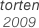 torten
2009