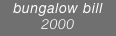 bungalow bill 2000